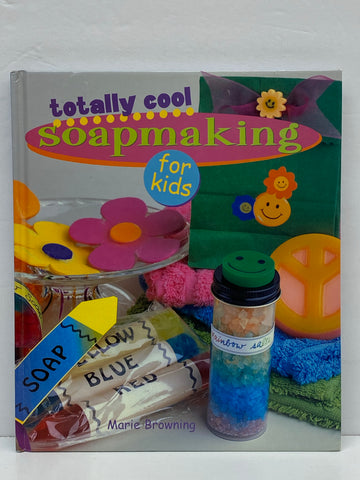 Totally Cool Soapmaking for Kids